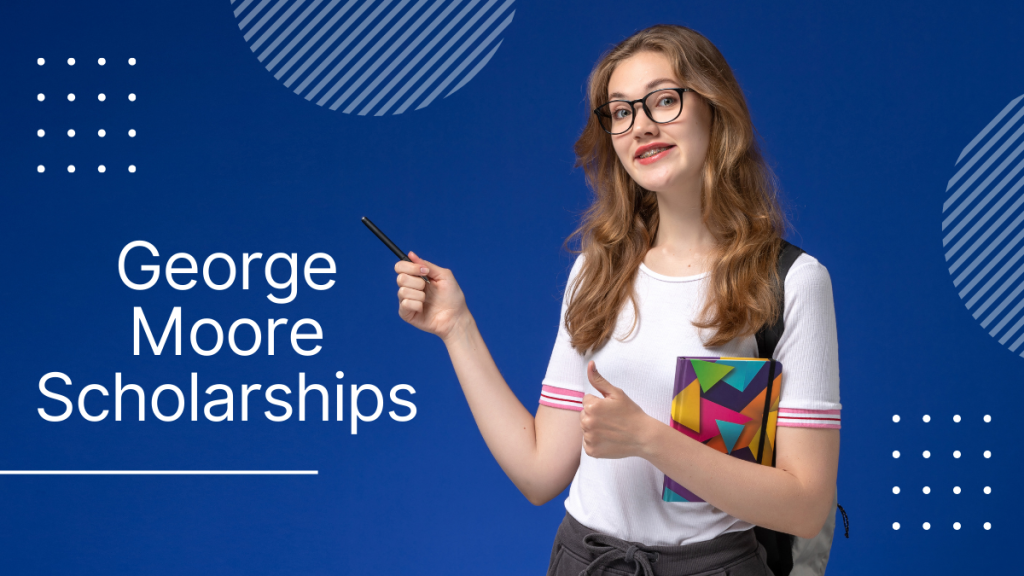 George Moore Scholarships