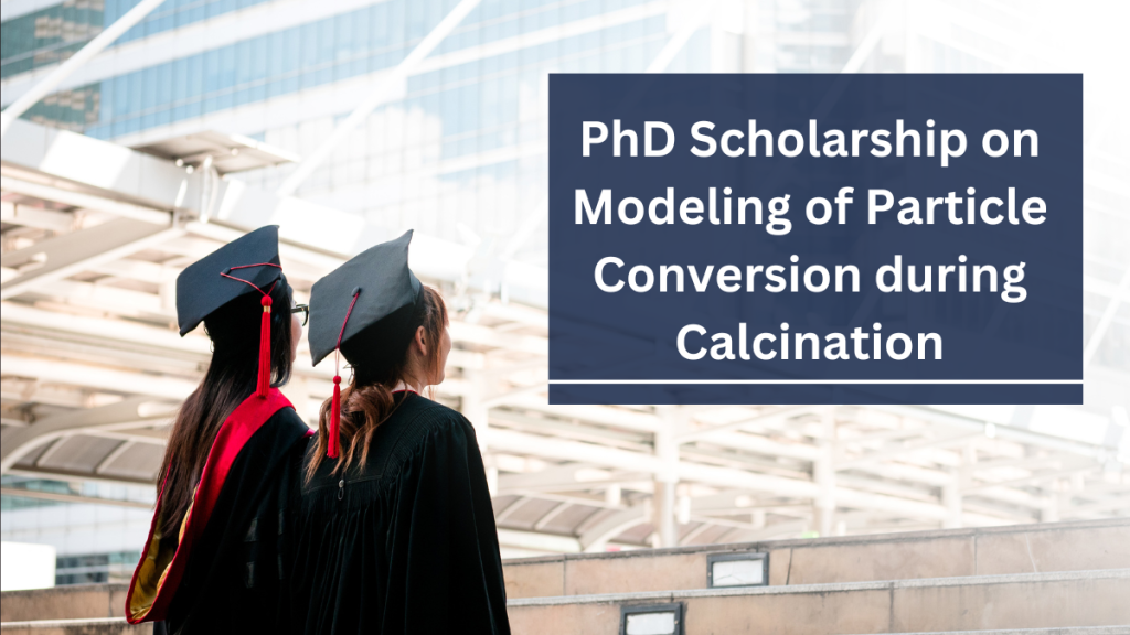 PhD Scholarship on Modeling of Particle Conversion during Calcination