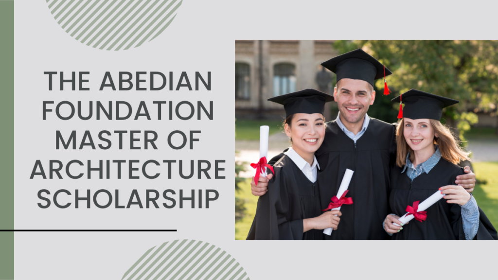 The Abedian Foundation Master of Architecture Scholarship