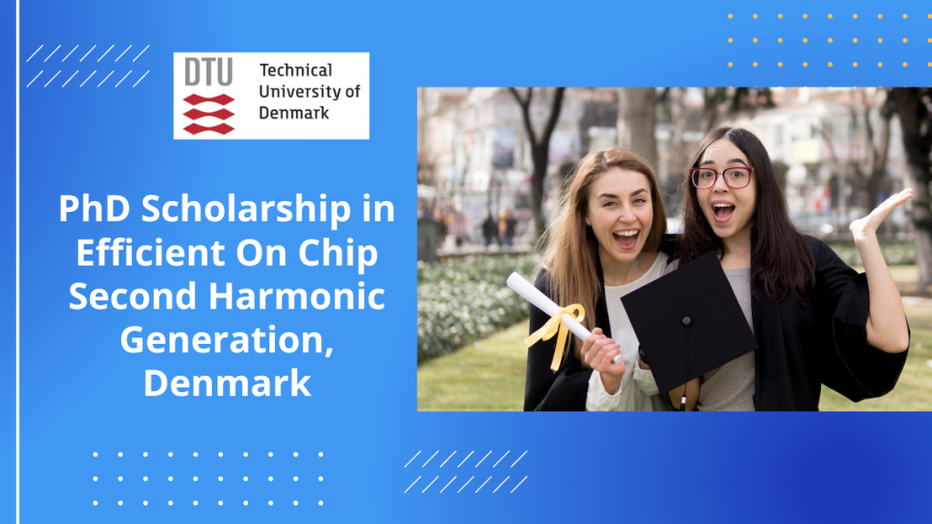 PhD Scholarship in Efficient On Chip Second Harmonic Generation, Denmark
