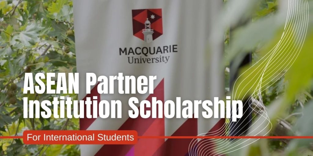ASEAN Partner Institution Scholarship at Macquarie University, Australia.