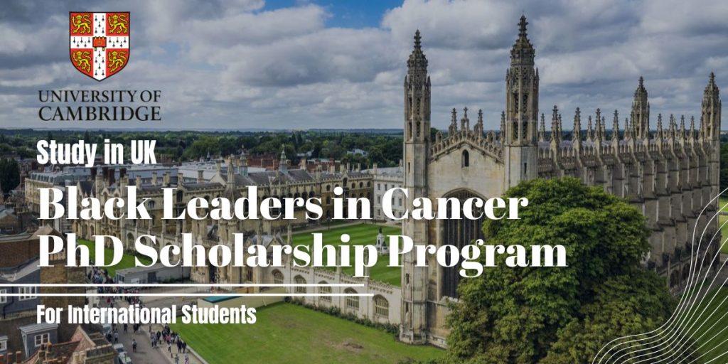 Black Leaders in Cancer PhD Scholarship Program at University of Cambridge, UK