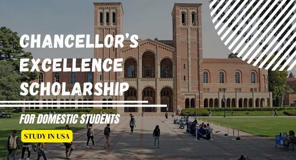 Chancellor’s Excellence Scholarship at University of California, USA