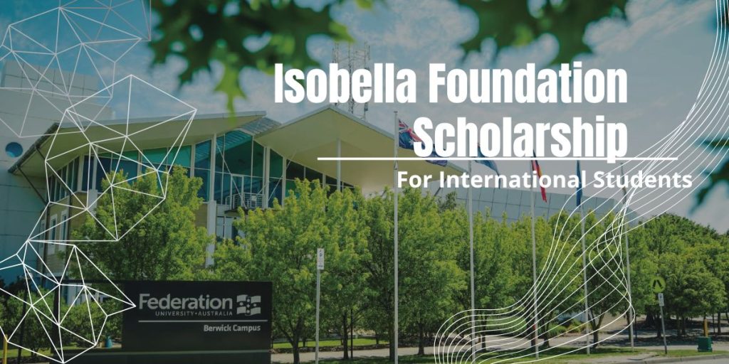 Isobella Foundation Scholarship for International Students at Federation University, Australia