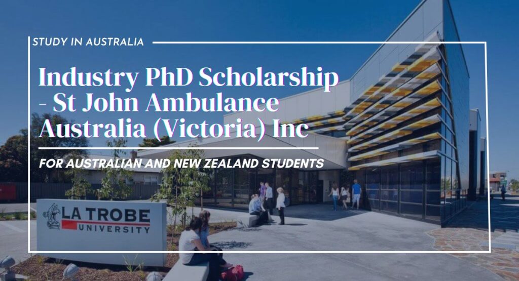 La Trobe University Industry PhD Scholarship in Australia.