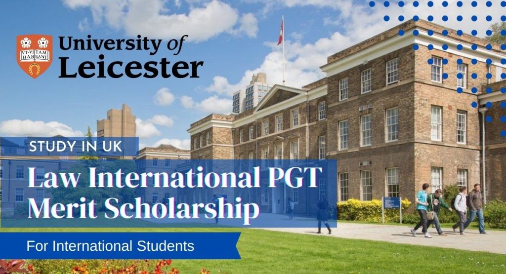 Law International PGT Merit Scholarship at University of Leicester, UK