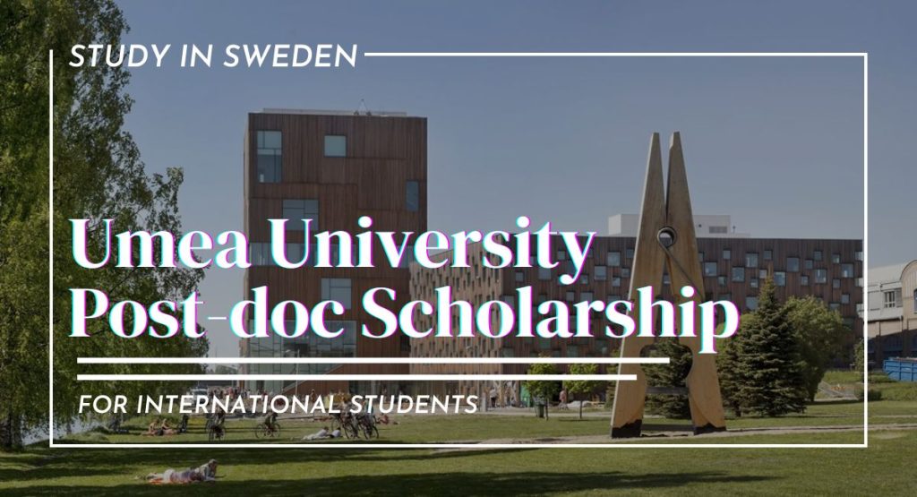 Umea University Post-doc Scholarship for International Students in Sweden.