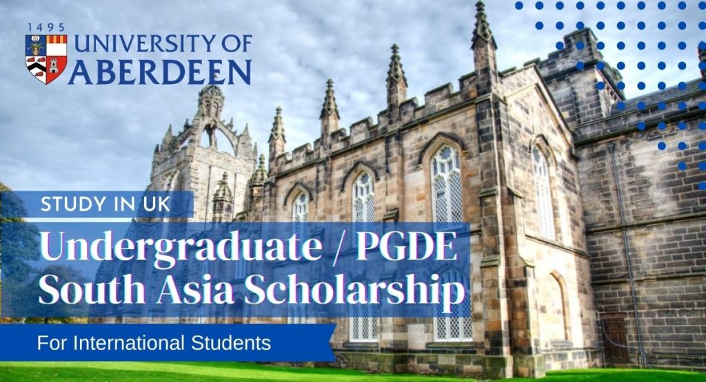 Undergraduate - PGDE South Asia Scholarship at University of Aberdeen, UK