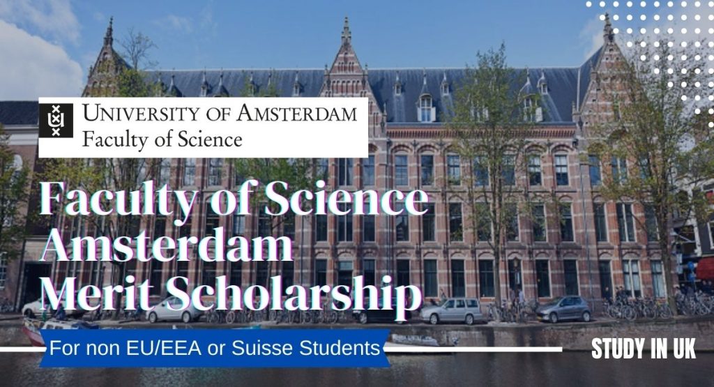 Faculty of Science Amsterdam Merit Scholarship for non EU-EEA or Suisse.