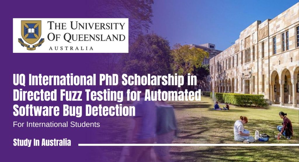 UQ International PhD Scholarship in Directed Fuzz Testing for Automated Software Bug Detection in Australia