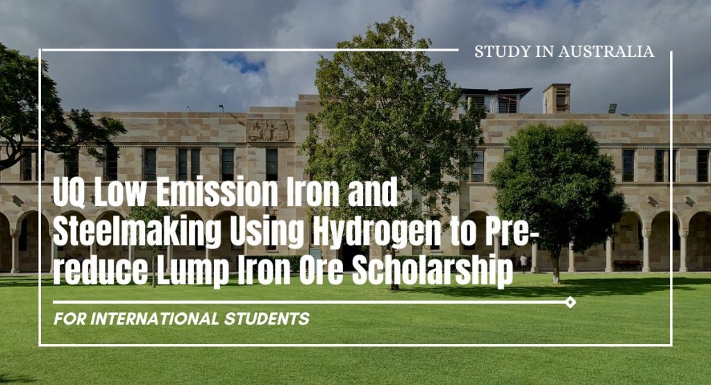 UQ Low Emission Iron and Steelmaking Using Hydrogen to Pre-reduce Lump Iron Ore Scholarship, Australia