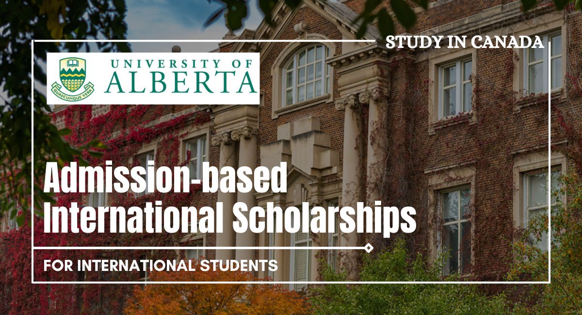 Admissionbased International Scholarships at University of Alberta, Canada
