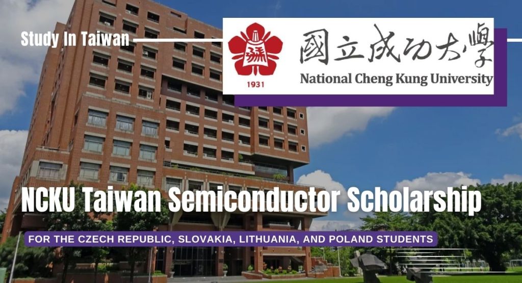 NCKU Taiwan Semiconductor Scholarship for Citizens of the Czech Republic, Slovakia, Lithuania, and Poland.