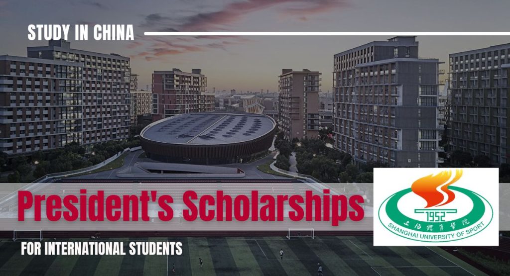 President's Scholarships for International Students at Shanghai University of Sport in China.