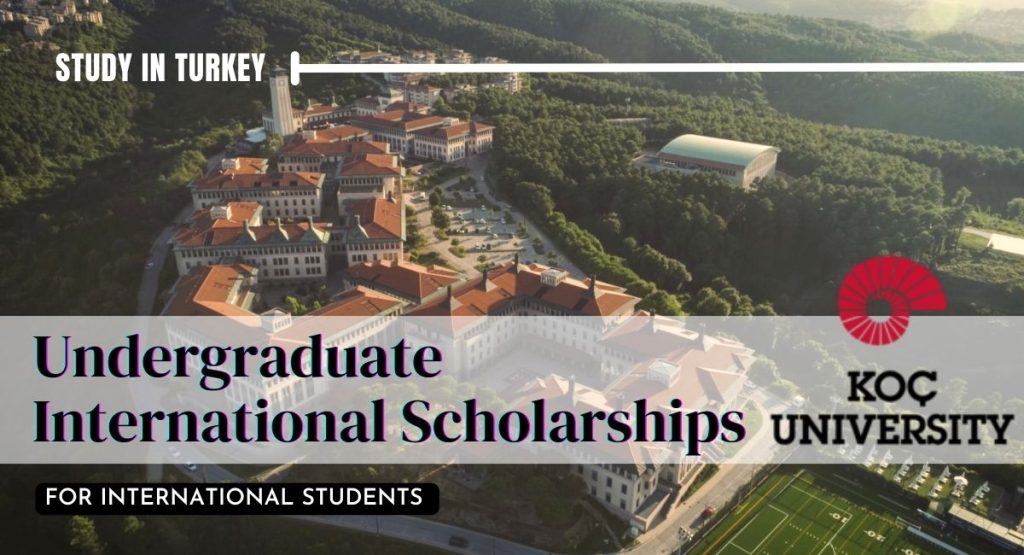 Undergraduate International Scholarships at Koc University in Turkey
