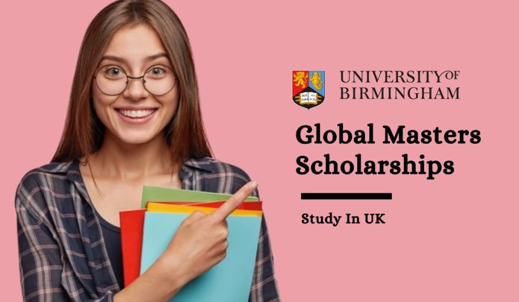 University of Birmingham Global Masters Scholarships in UK