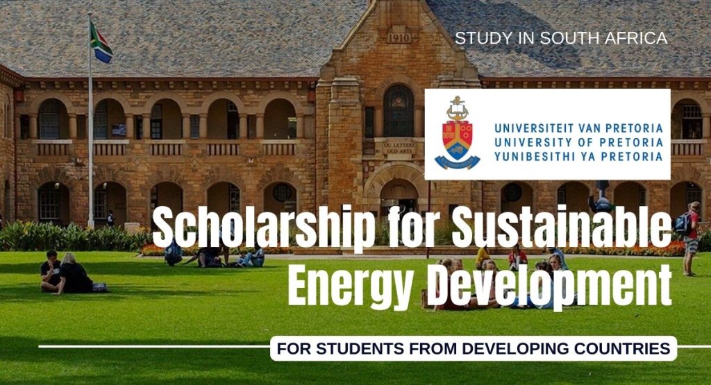 University of Pretoria Scholarship for Sustainable Energy Development for Students from Developing Countries.
