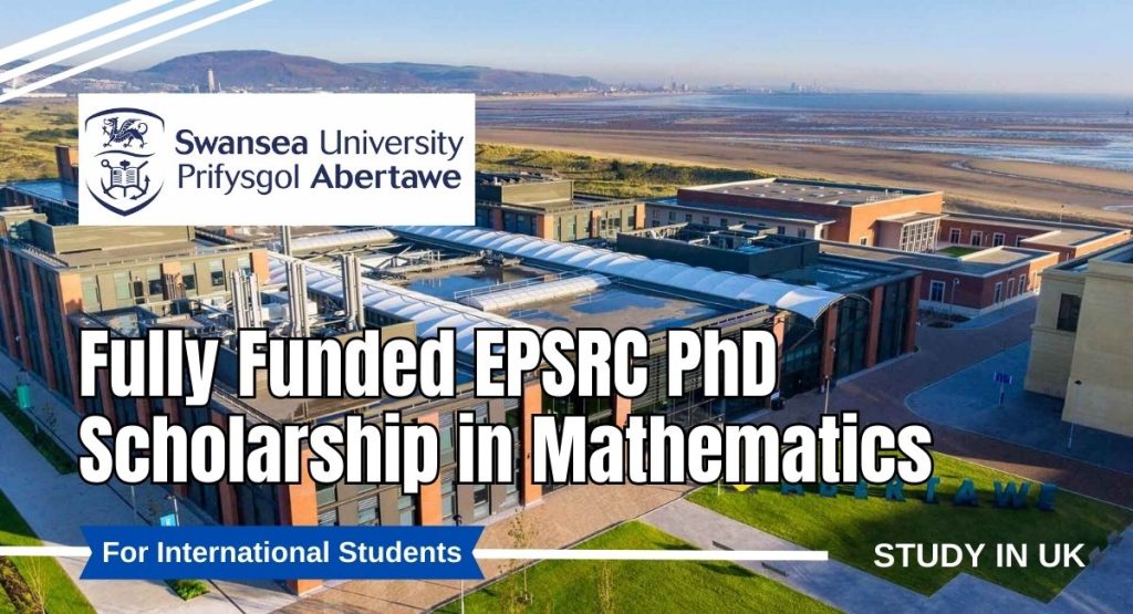 Fully Funded EPSRC PhD Scholarship in Mathematics for International Students at Swansea University, UK.