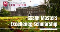 University of Leicester CSSAH Masters Excellence Scholarship in the UK,