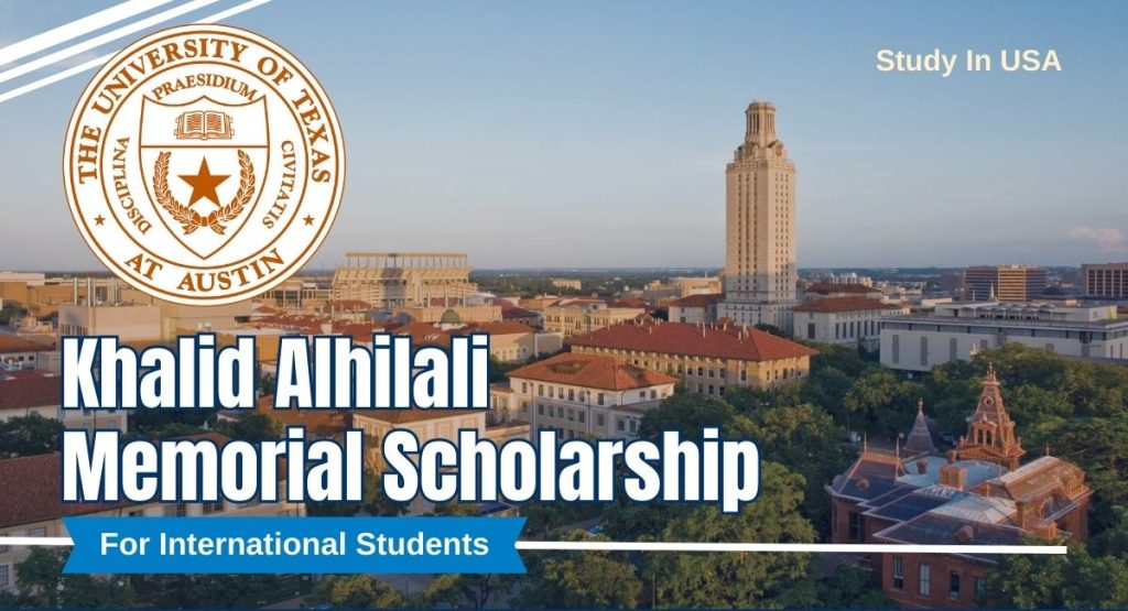 University of Texas at Austin Khalid Alhilali Memorial Scholarship for International Students